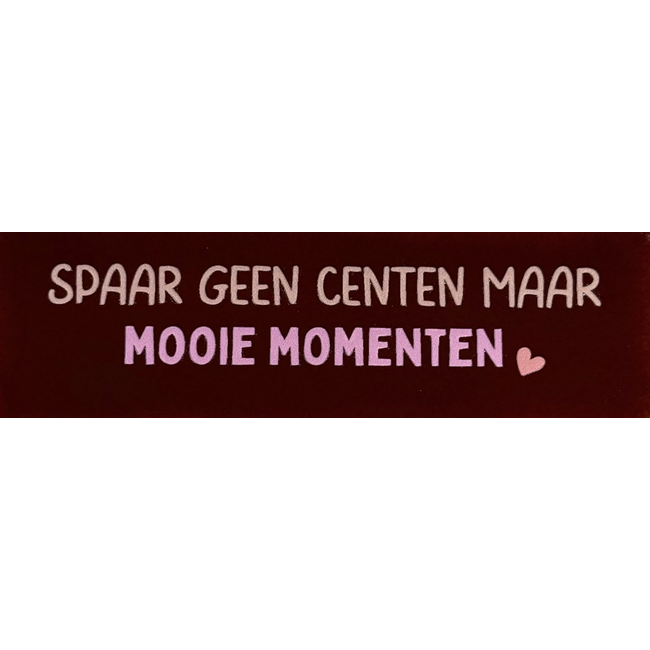 Do Tegeltje - Spaar geen centen maar mooie momenten