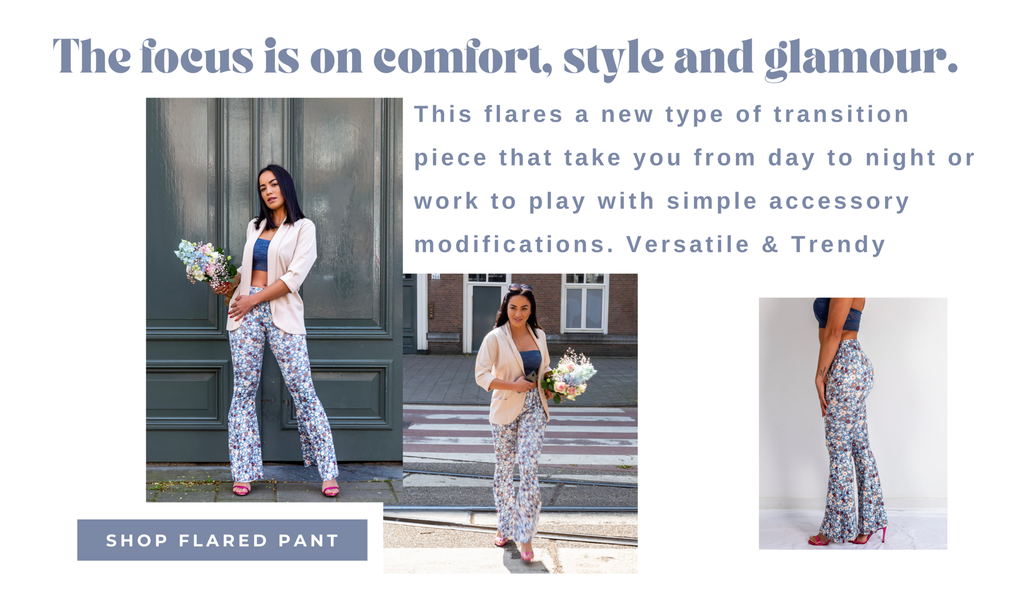 This flares a new type of transition piece that take you from day to night or work to play with simple accessory modifications. Versatile & Trendy