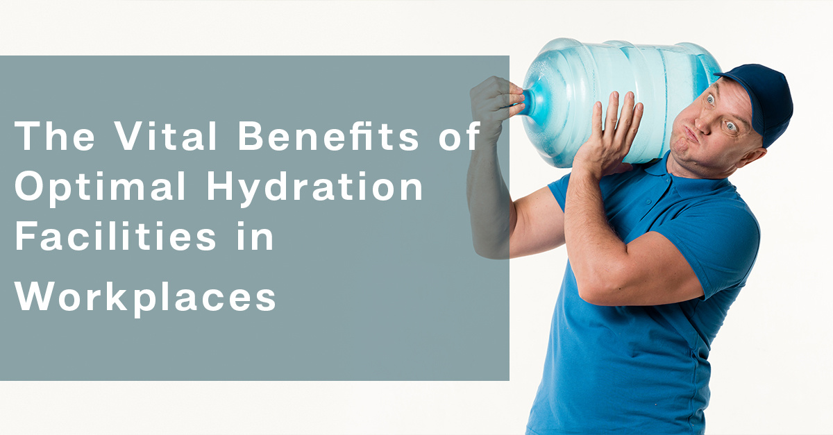 The Vital Benefits of Optimal Hydration Facilities in Workplaces