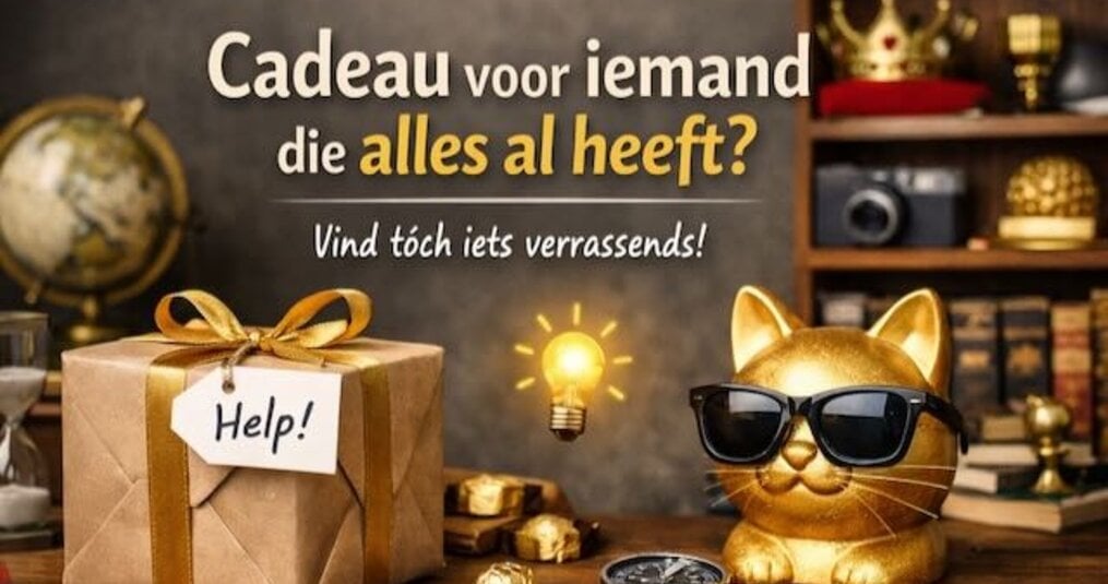 Cadeau voor iemand die alles al heeft