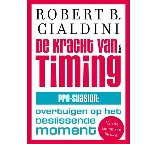 De Kracht van Timing – Robert Cialdini | Pre-suasion