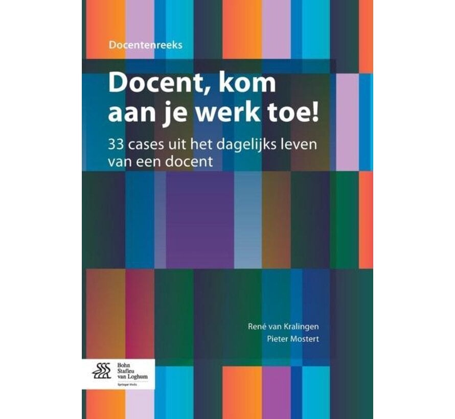 Docent, Kom aan Je Werk Toe! – 33 Cases uit het Dagelijks Leven van een Docent