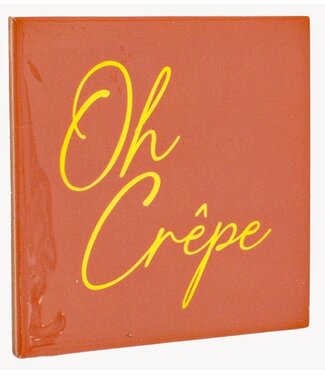 Tegeltje oh crepe
