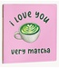 Tegeltje I love you very matcha