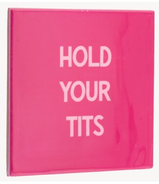 Tegeltje hold your tits