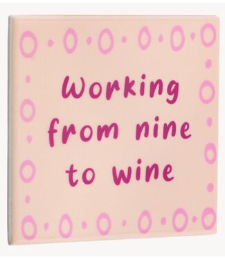 Tegeltje working from nine to wine