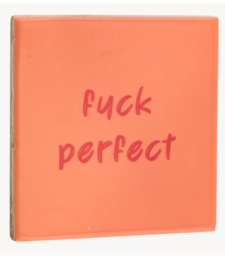 Tegeltje fuck perfect