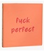 Tegeltje fuck perfect