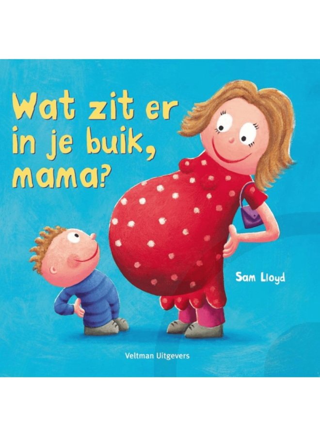 Veltman Uitgevers - Sam Lloyd - Wat zit er in je buik, mama?