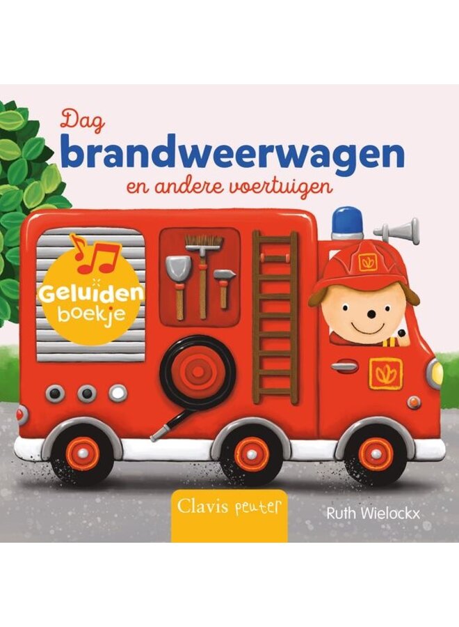 Clavis - Ruth Wielockx – Dag brandweerwagen en andere voertuigen (geluidenboekje)