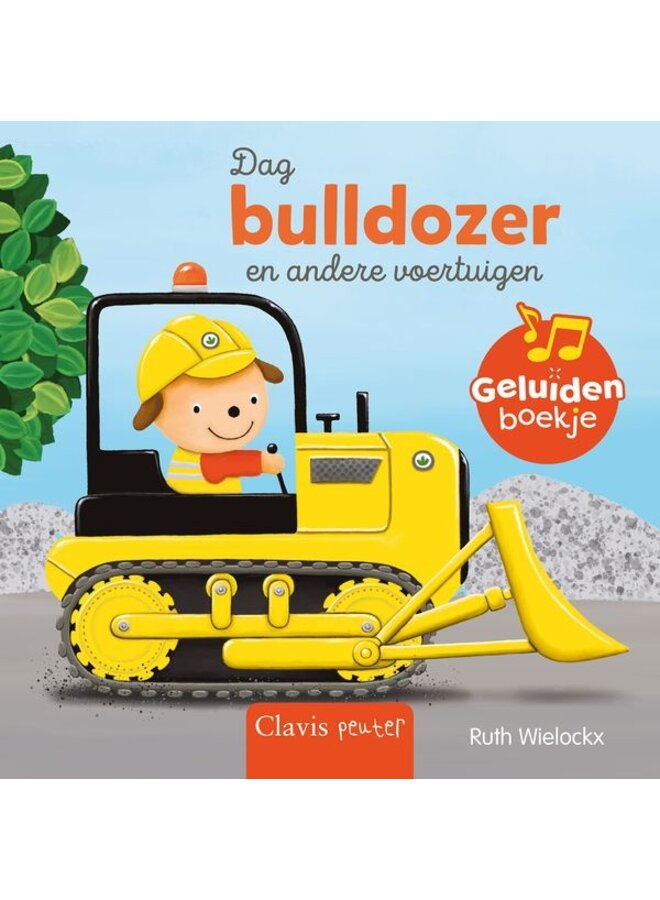 Ruth Wielockx – Dag bulldozer en andere voertuigen (geluidenboekje)