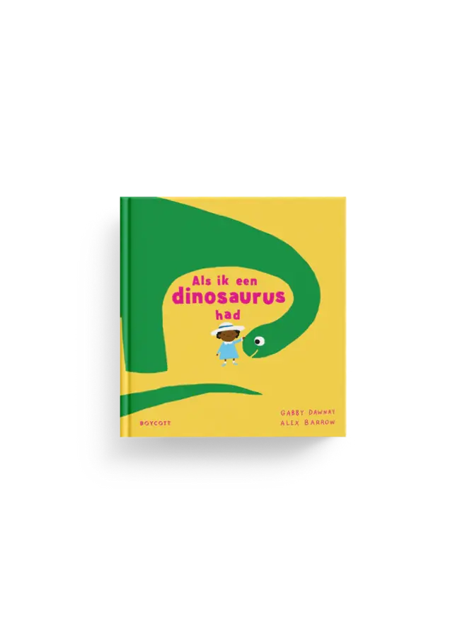Uitgeverij Boycott - Gabby Dawnay & Alex Burrow - Als ik een dinosaurus had