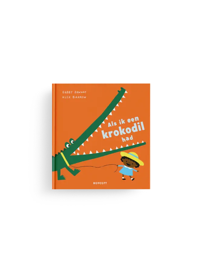 Uitgeverij Boycott - Gabby Dawnay & Alex Burrow - Als ik een krokodil had