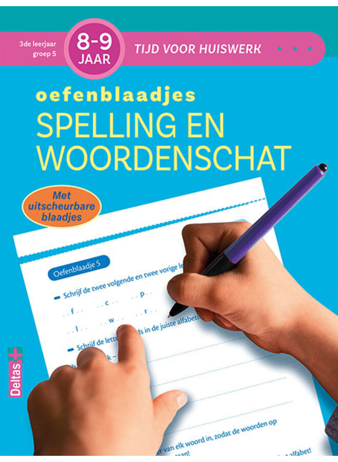 Deltas - Tijd voor huiswerk - Oefenblaadjes spelling en woordenschat (8-9 jaar)