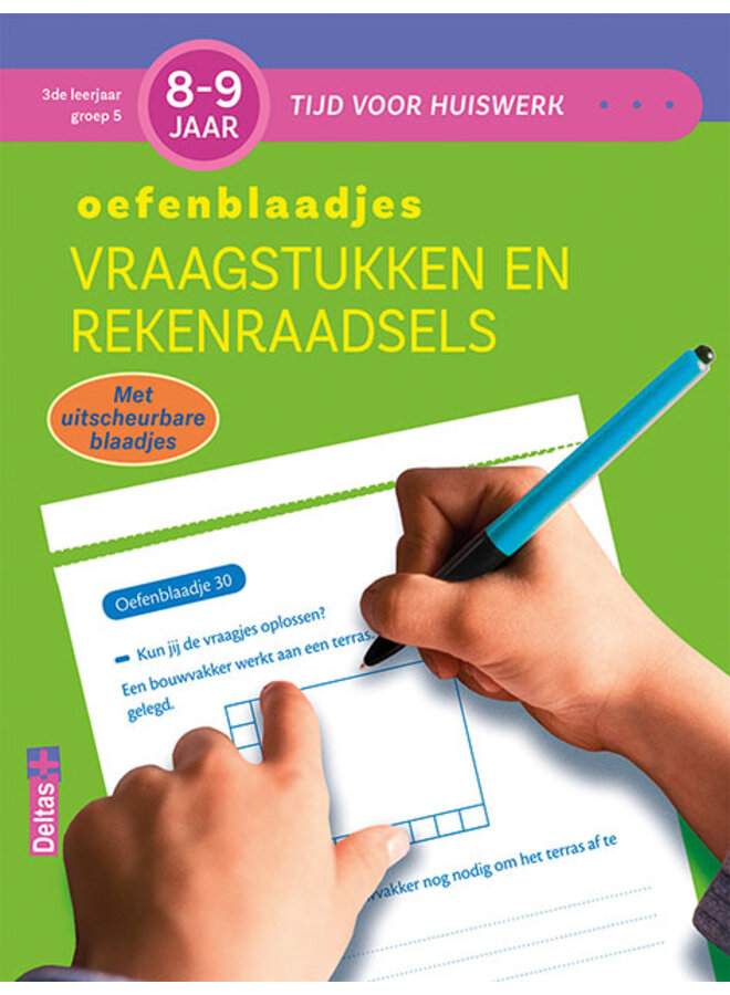 Deltas - Tijd voor huiswerk - Oefenblaadjes vraagstukken rekenraadsels (8-9 jaar)