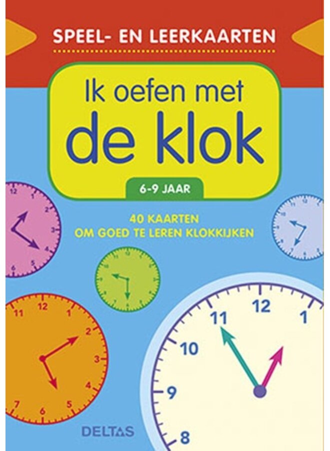 Deltas - Speel- en leerkaarten - Ik oefen met de klok (6-9 jaar)