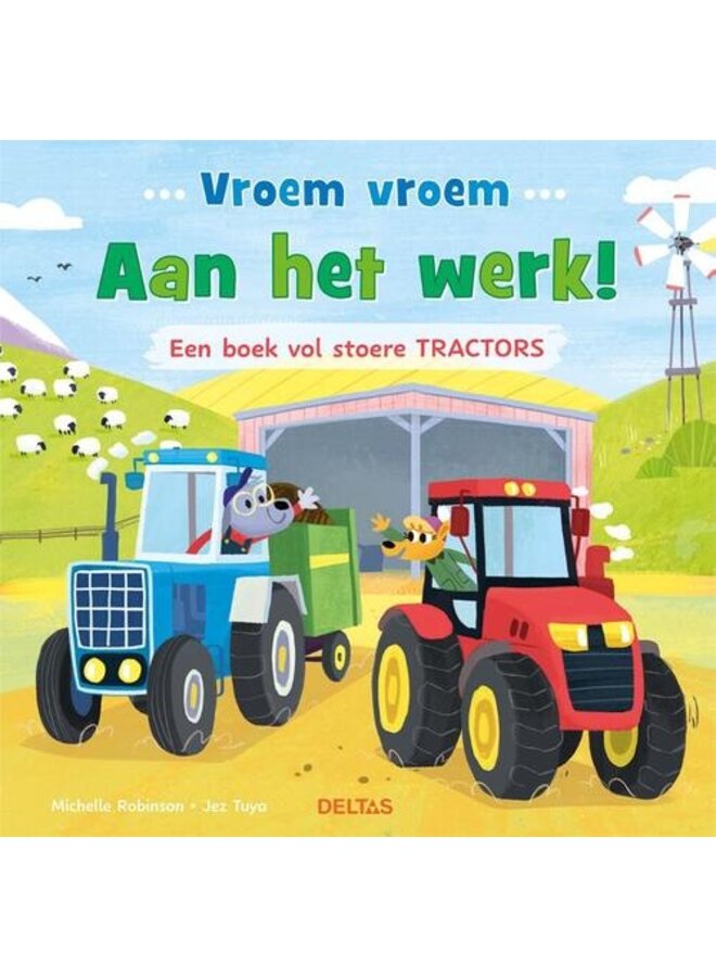 Deltas - Vroem vroem - Aan het werk! Een boek vol stoere tractors