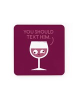 Ohh Deer You Should Text Him Coaster