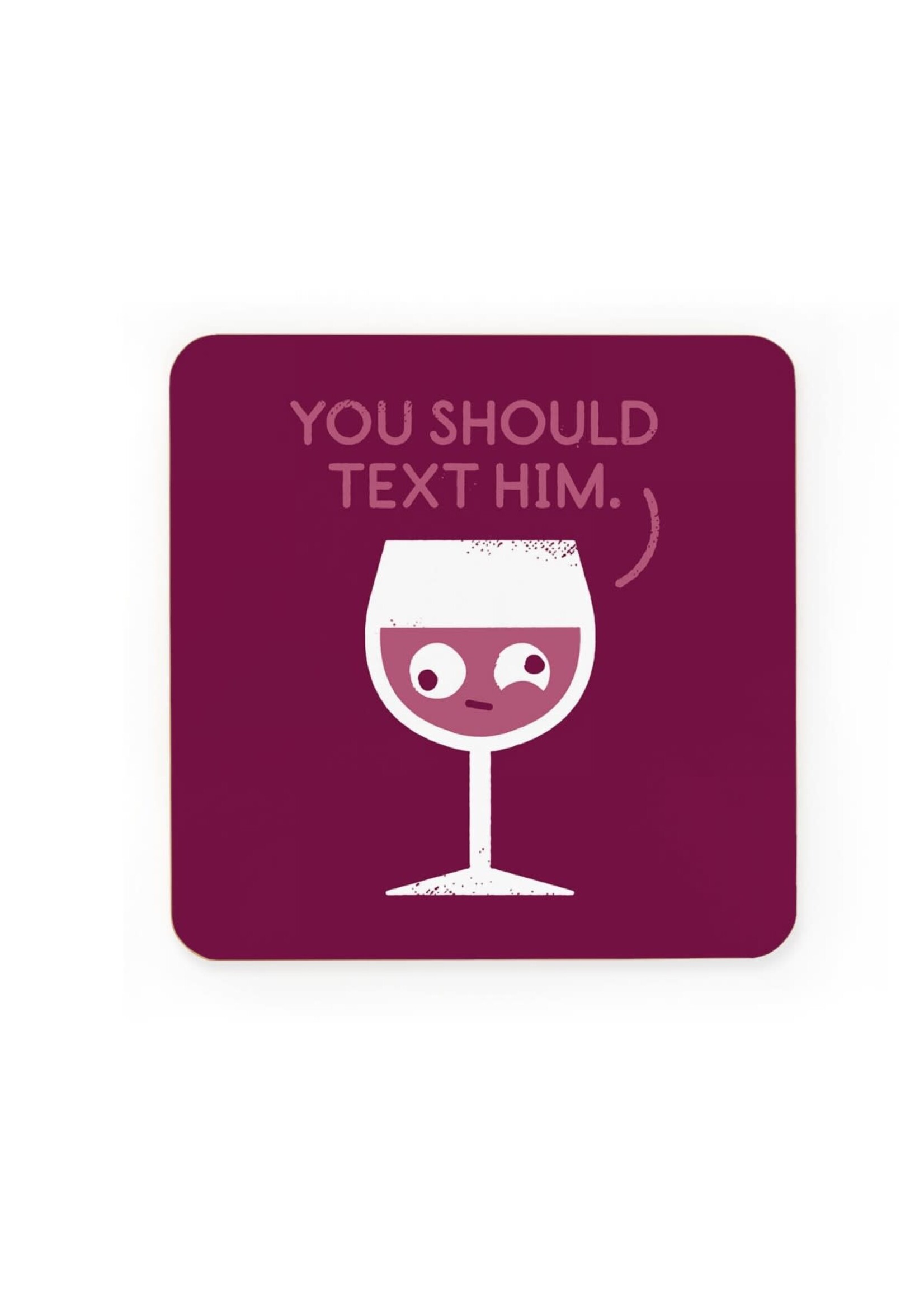 Ohh Deer You Should Text Him Coaster