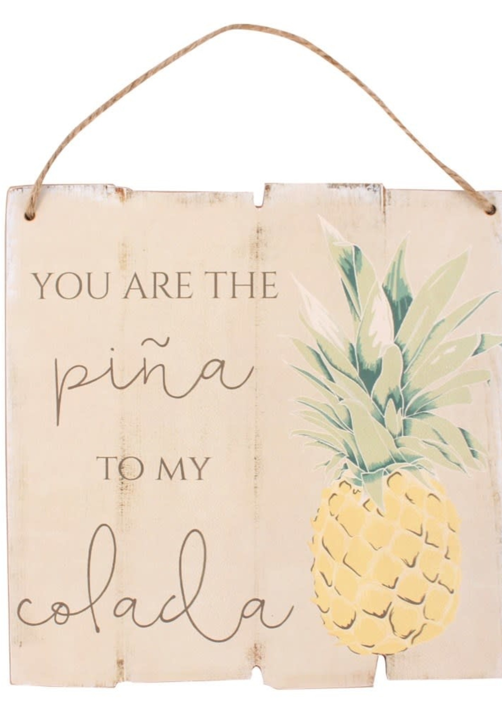 You are the Pina To My Colada - sign