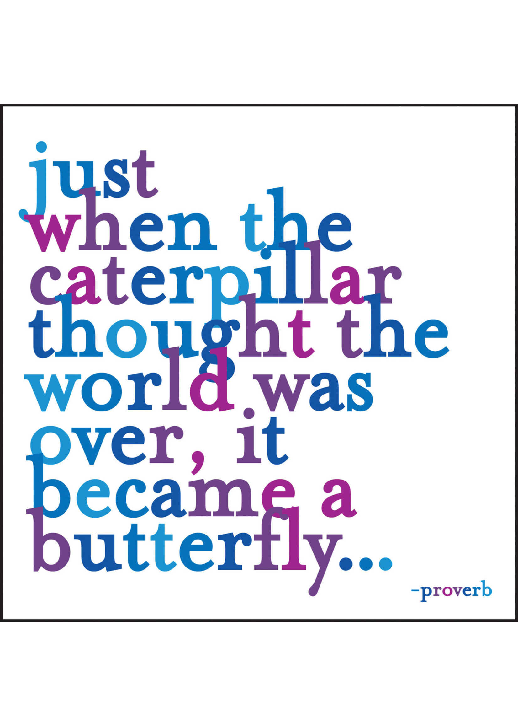 Quoteable Quotable Stickers - Just when the caterpillar thought the world was over, it became a butterfly
