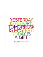 Quoteable Quotable Stickers - Yesterday is history. Tomorrow is mystery. Today is a gift. Eleanor Roosevelt