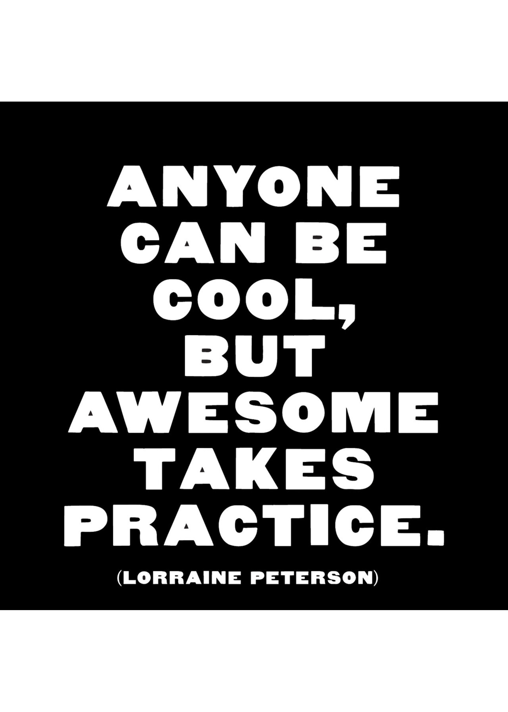 Quoteable Quotable Stickers - Anyone can be cool, awesome takes practice