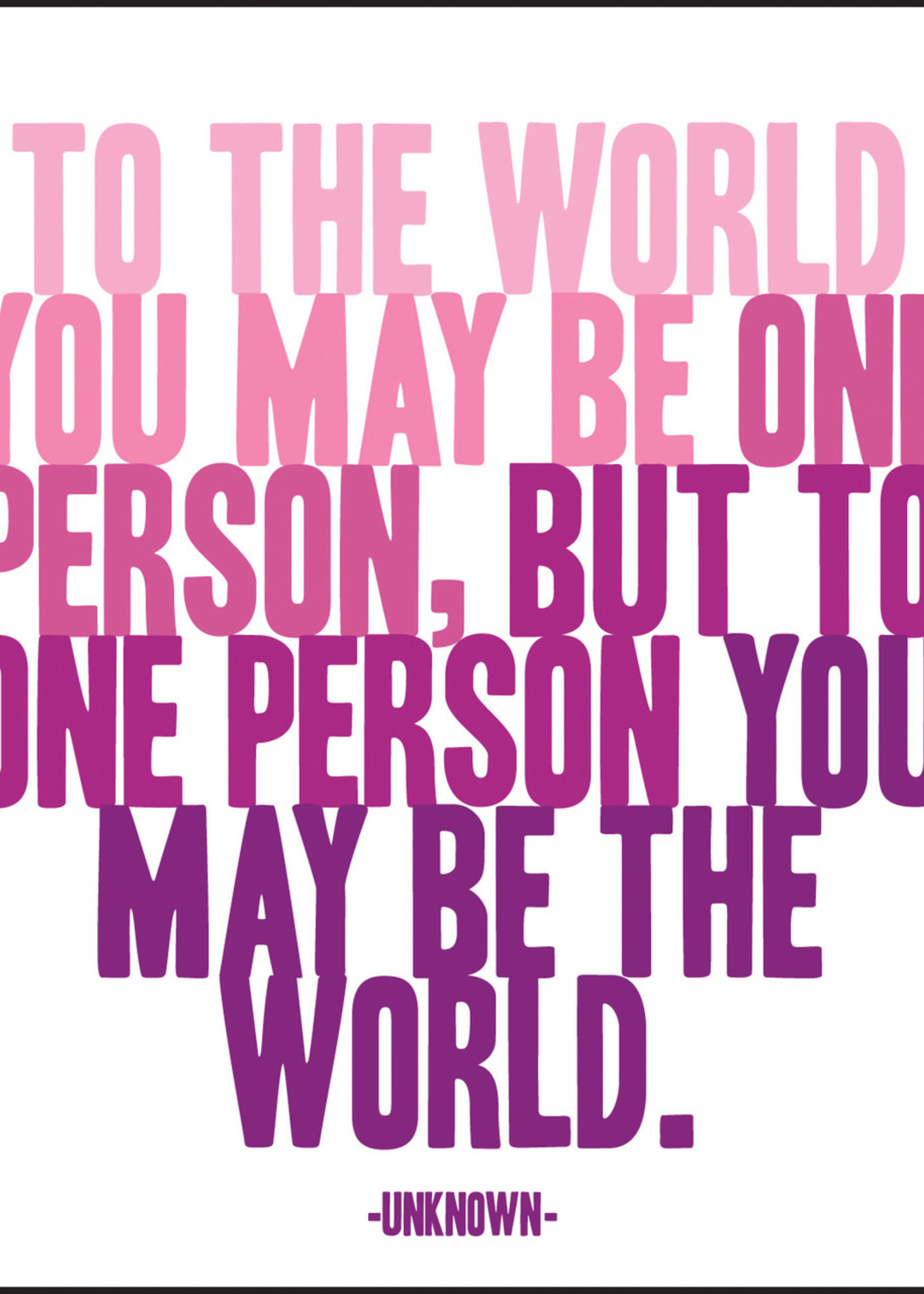 Quoteable Quotable Stickers - To the world you may be one person, but to one person you may be the world