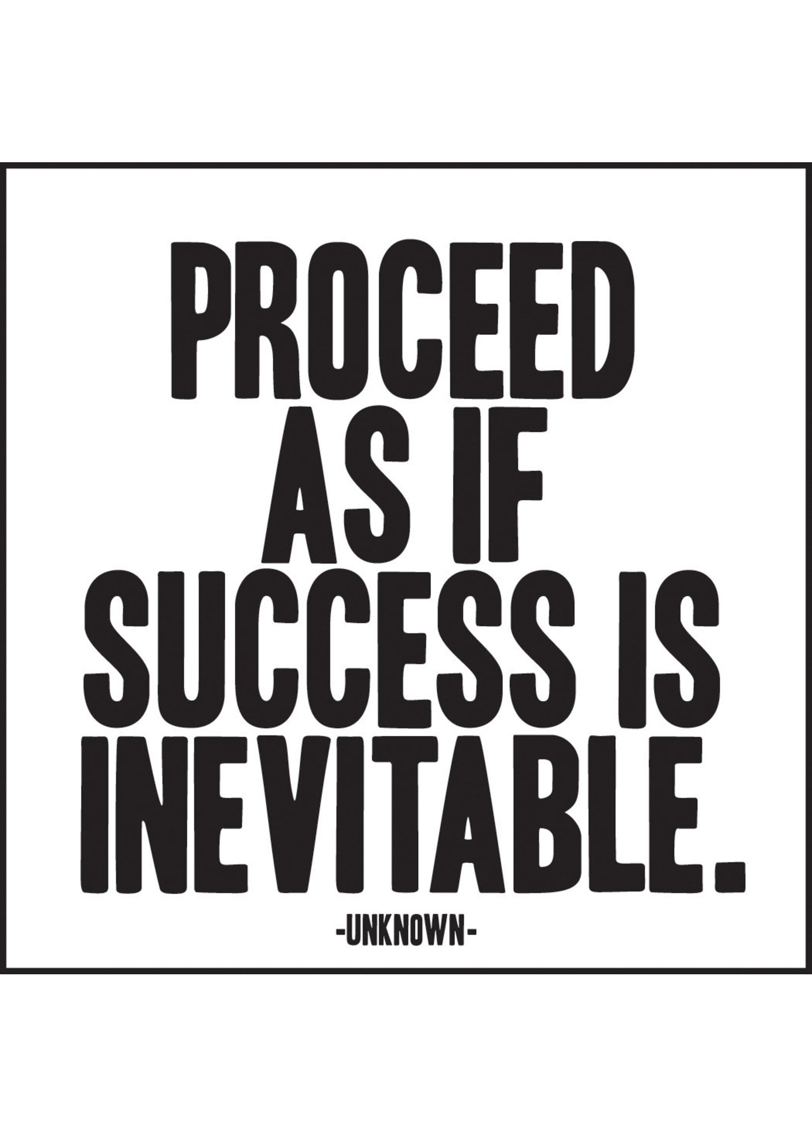 Quoteable Quotable Stickers - Proceed as if success is inevitable
