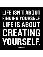 Quoteable Quotable Stickers - Life isn't about finding yourself. Life is about creating yourself