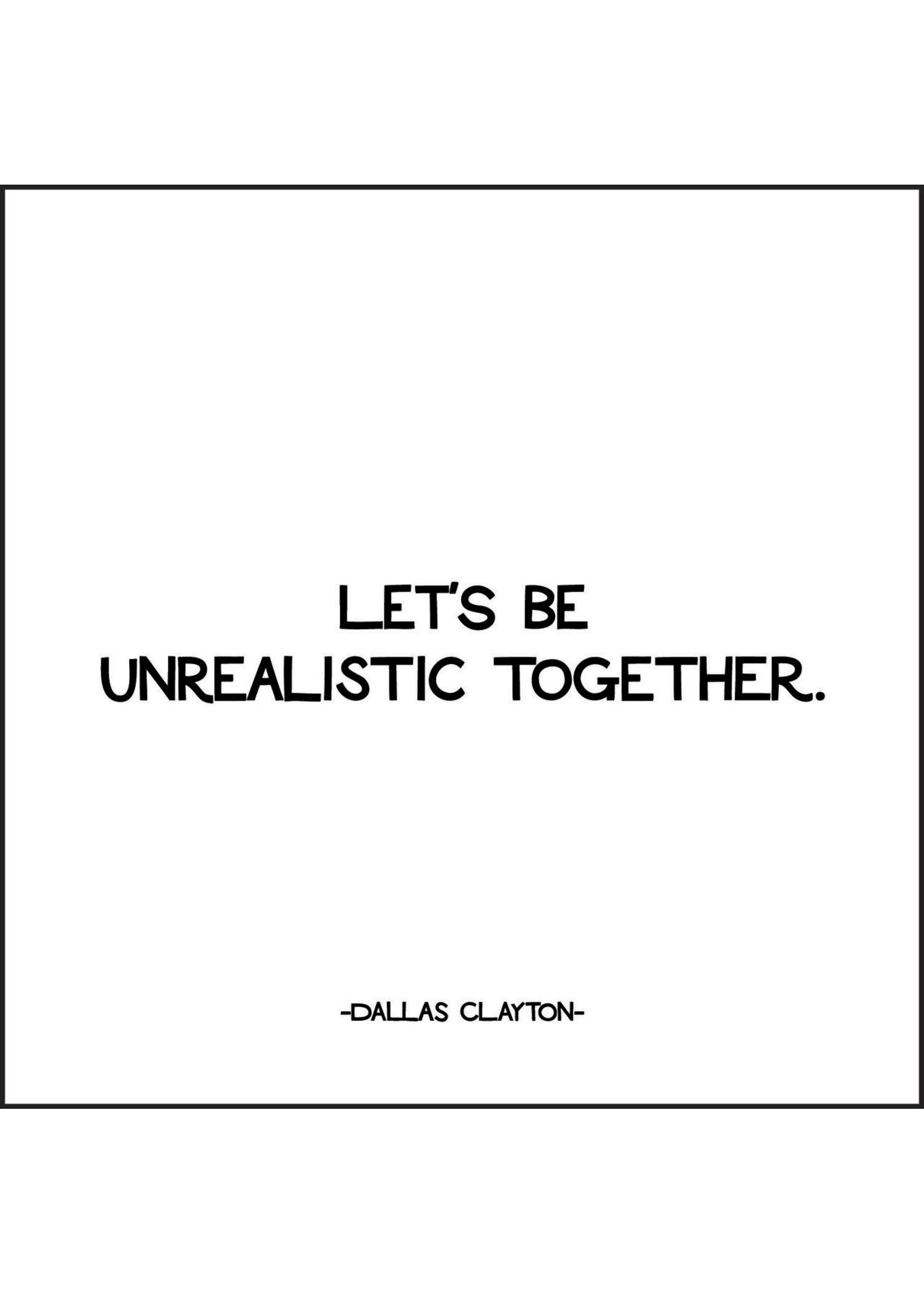 Quoteable Card & Envelope - Let's be unrealistic together.