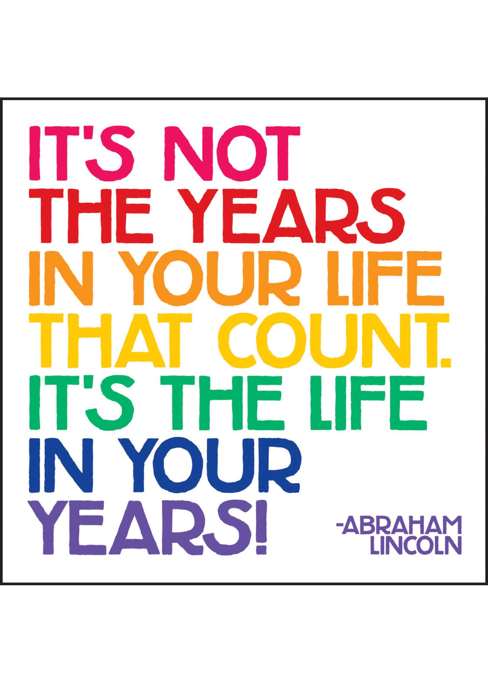 Quoteable Card & envelope - It's not the years in your life that count. It's the life in your years.
