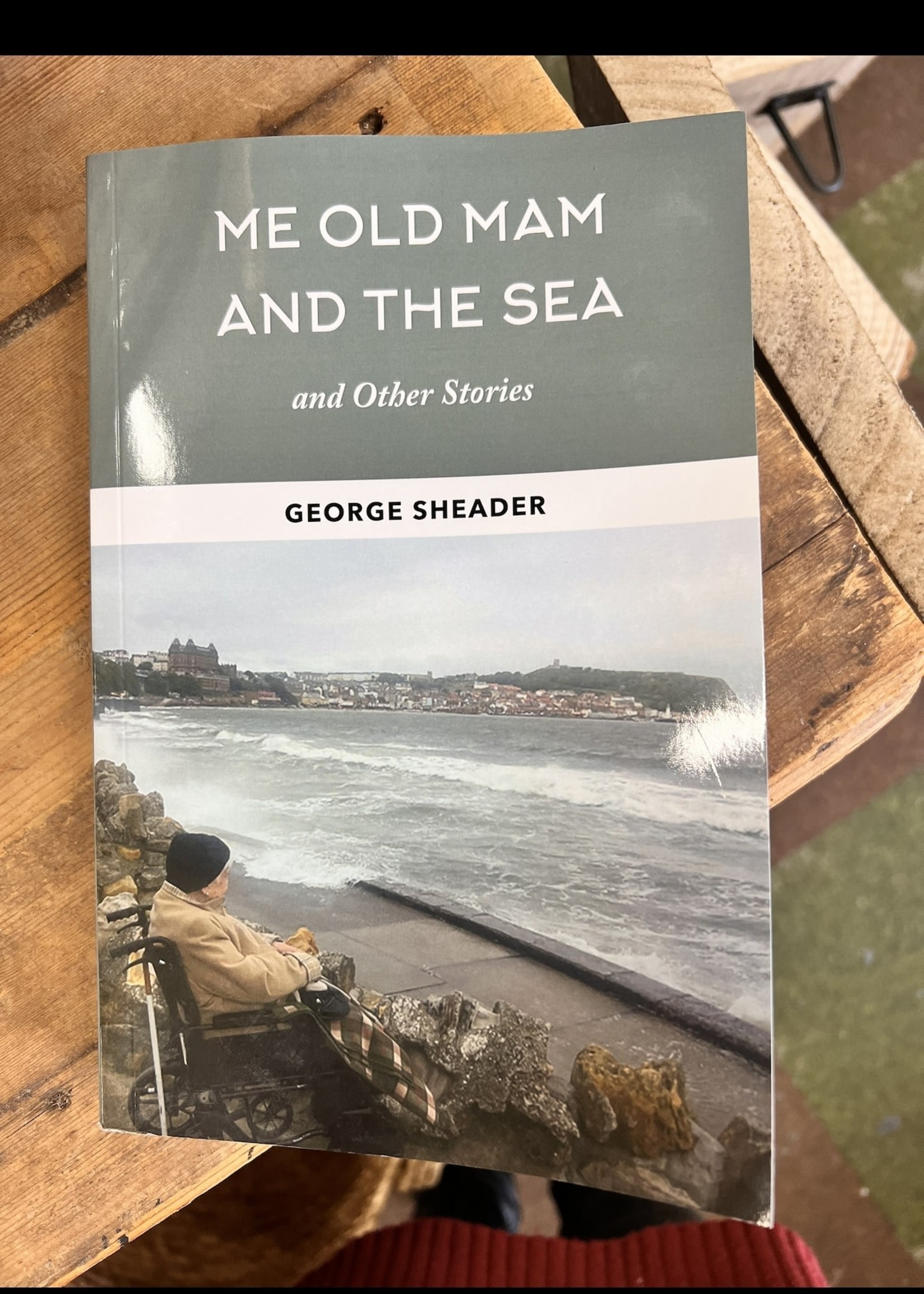 George Sheader Me Old Mam and the Sea and Other Stories