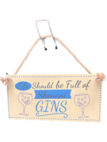 Life should be Full of Shenani Gins hanging sign