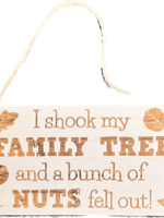 I Shook my Family Tree and a bunch of nuts fell out - sign