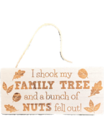 I Shook my Family Tree and a bunch of nuts fell out - sign