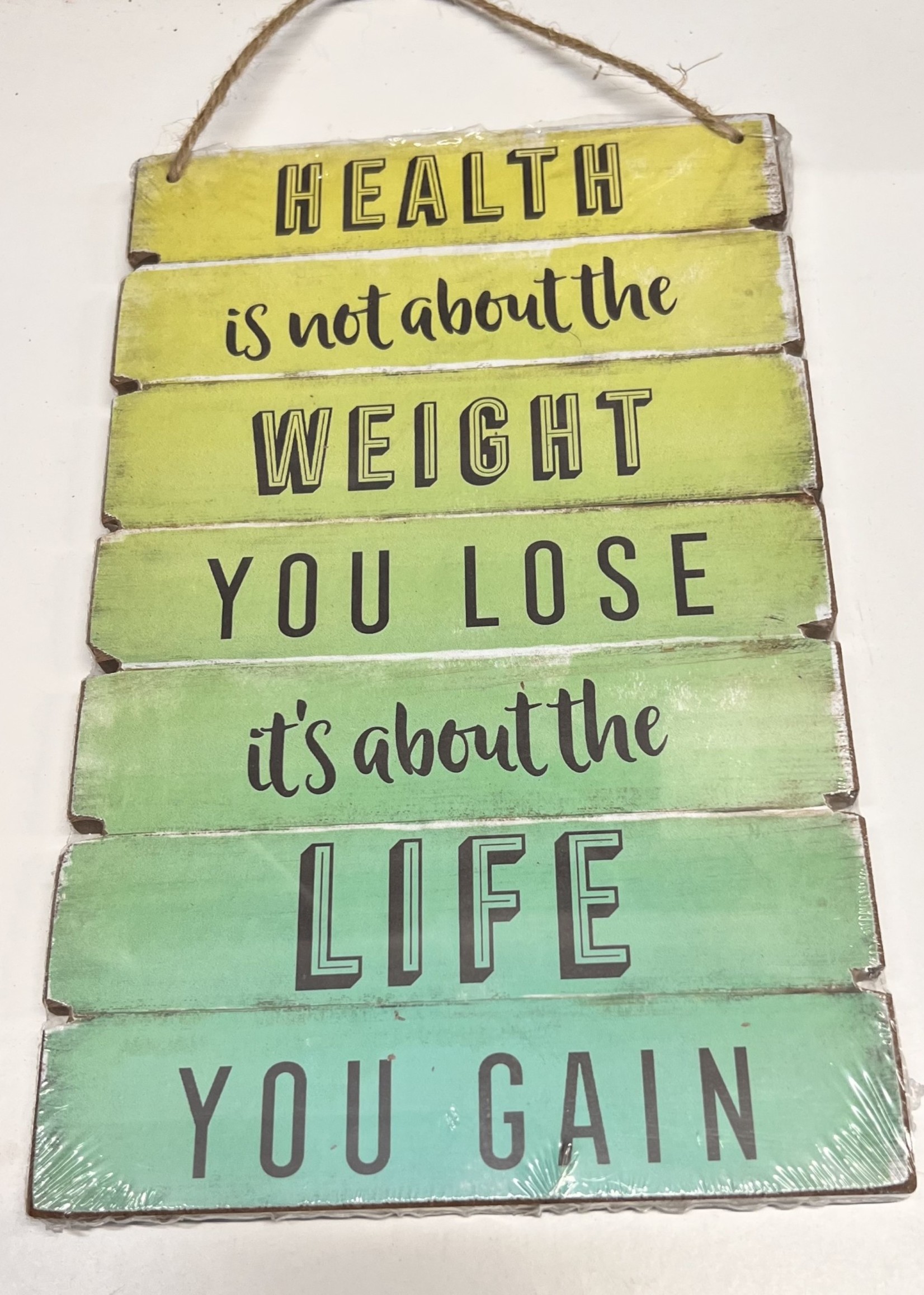 Health is not about the weight you lose it’s about the life you gain  - sign