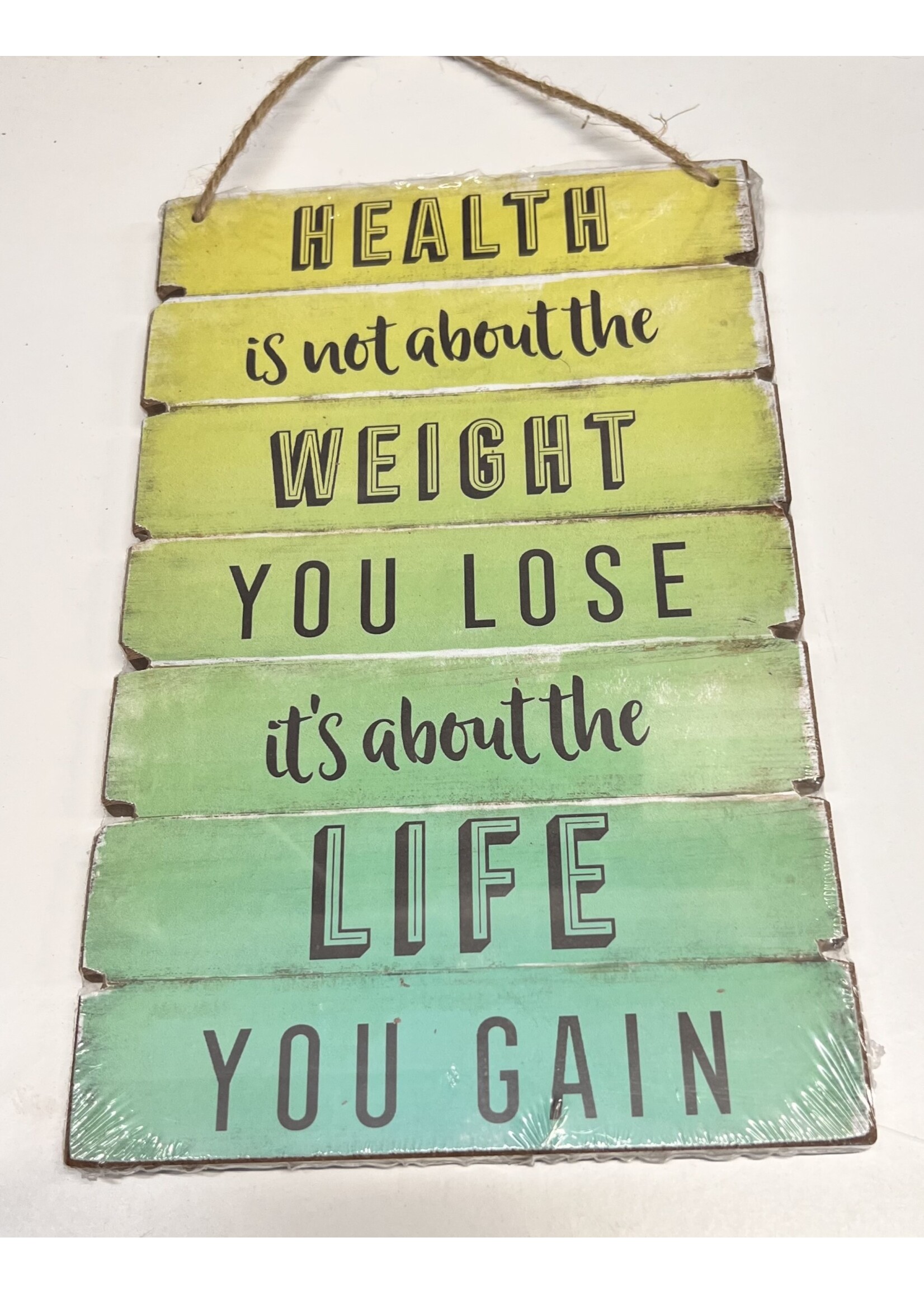 Health is not about the weight you lose it’s about the life you gain  - sign