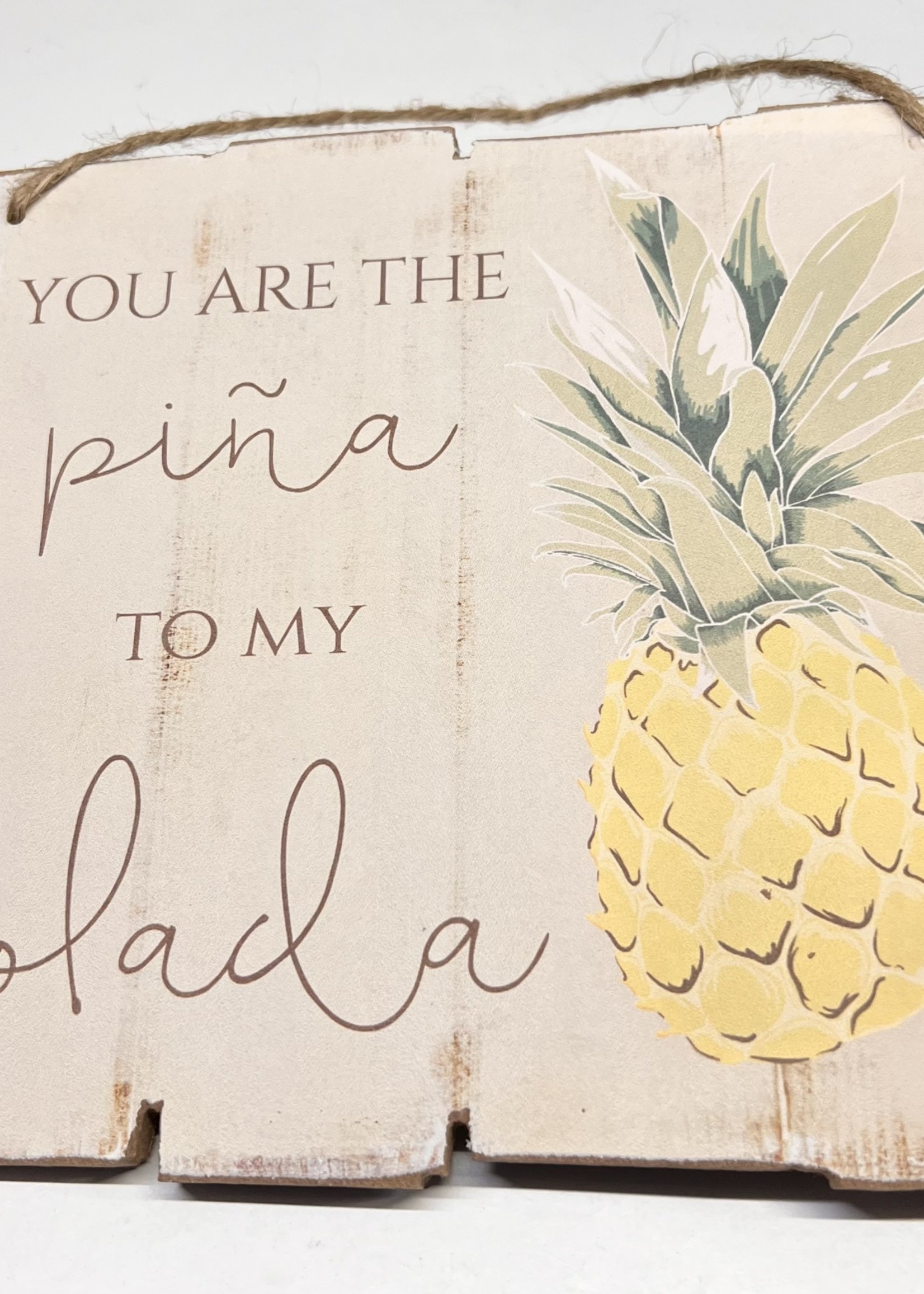 You are the Pina To My Colada - sign