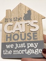 It’s the Cat’s House we just pay the mortgage  - sign