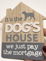 It’s the Dog’s  House we just pay the mortgage  - sign