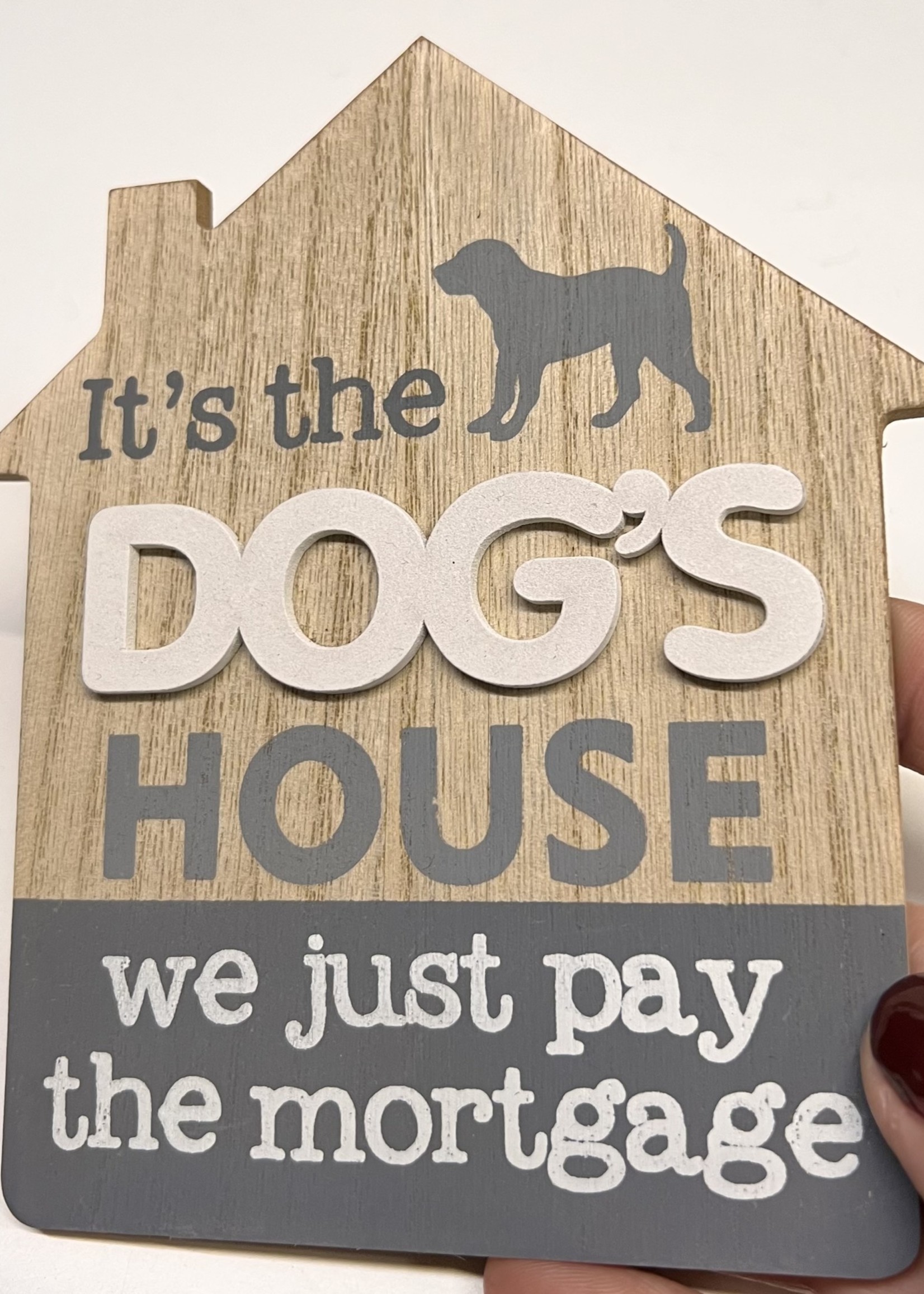 It’s the Dog’s  House we just pay the mortgage  - sign