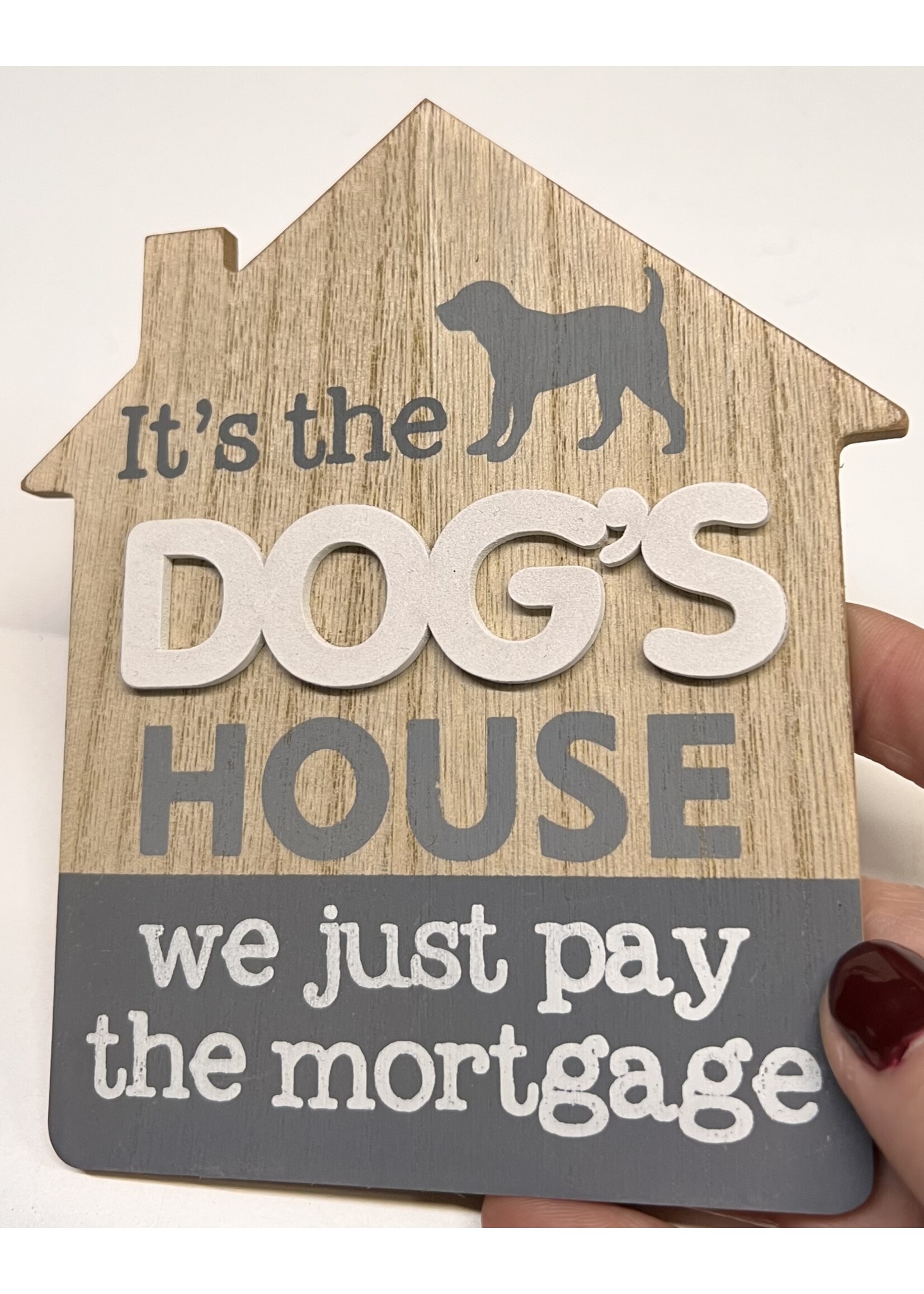 It’s the Dog’s  House we just pay the mortgage  - sign