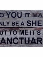 To you it may only be a Shed but to me it’s a sanctuary - Sign