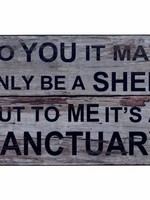 To you it may only be a Shed but to me it’s a sanctuary - Sign