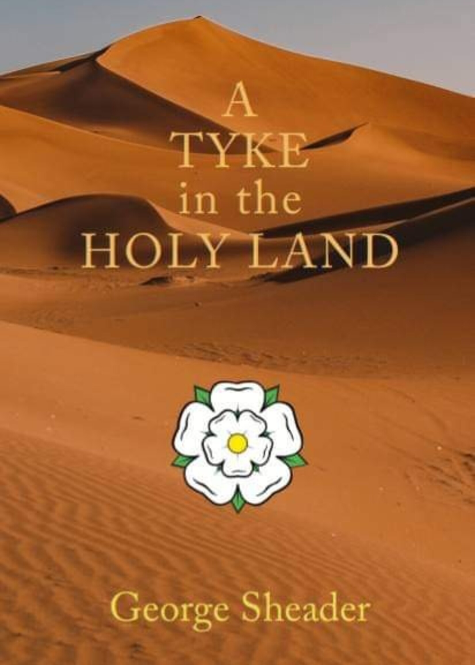 George Sheader A Tyke in the Holy Land Book