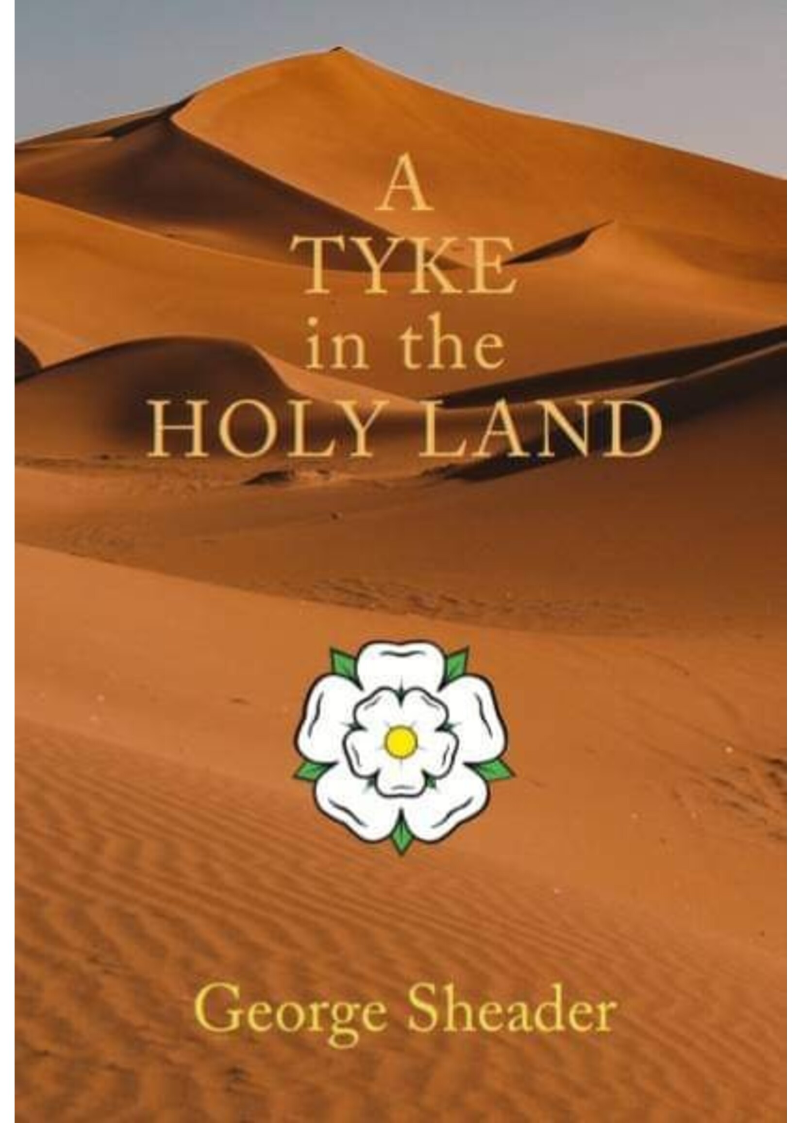 George Sheader A Tyke in the Holy Land Book