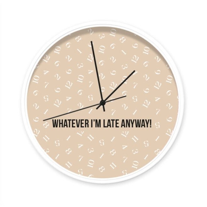 Clock with quote ‘Whatever I’m late anyway’ beige