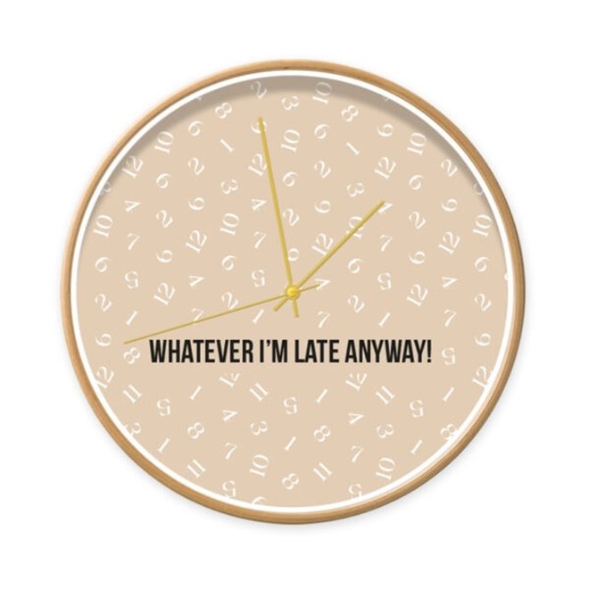 Clock with quote ‘Whatever I’m late anyway’ beige