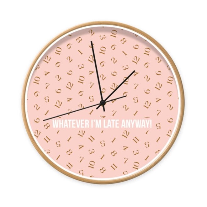 Clock with quote ‘Whatever I’m late anyway’ pink